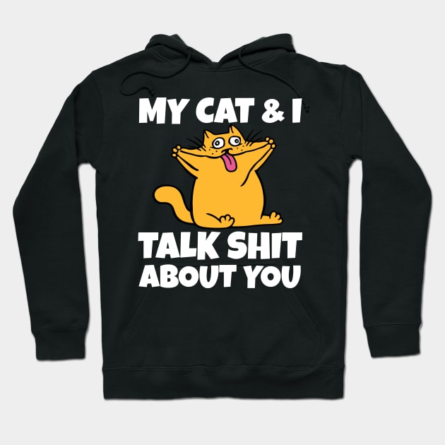 My cat and I talk shit about you-christmas 2023 Hoodie by Work Memes